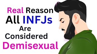 The Real Reason All INFJs are Considered Demisexual [upl. by Valerian]