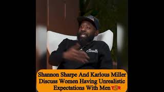 Shannon Sharpe And Karlous Miller Discuss Women Having Unrealistic Expectations With Men 😳 [upl. by Donavon]