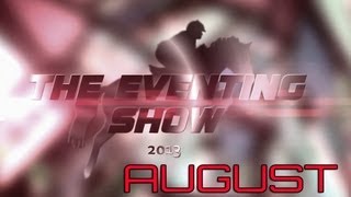 The Eventing Show  Episode 2  August 2013 Review [upl. by Donovan]