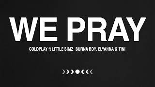 WE PRAY  Coldplay Little Simz Burna Boy Elyanna TINI Official Audio [upl. by Eyma]