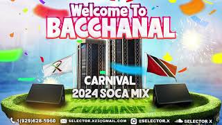 WELCOME TO BACCHANAL  quotSoca 2024 Mixquot by SELECTOR X [upl. by Eelyahs]