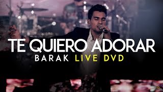 Barak  Te Quiero Adorar DVD Live Generación Sedienta [upl. by Nyledaj]