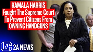 Kamala Harris Fought The Supreme Court To Prevent Citizens From Owning Handguns [upl. by Omar]