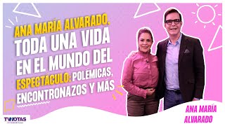 Ana María Alvarado toda una vida en el mundo del espectáculo polémicas encontronazos y más [upl. by Ylrebnik]