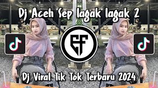 DJ SEP LAGAK LAGAK 2 TERBARU DJ ACEH RAME SO PAKOE RAME YANG TURI VIRAL TIKTOK [upl. by Eloken]