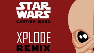 Star Wars  Cantina Band XPLODE Remix [upl. by Esila]