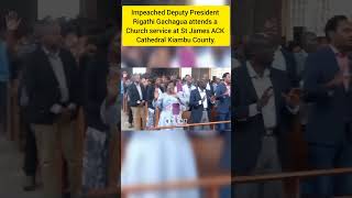 Impeached Deputy President Rigathi Gachagua attends a Church service breakingnews church [upl. by Aleicarg]