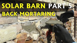 SOLAR BARN Part 5  Back Mortaring on Flint Stone Wall [upl. by Yelda734]