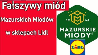 Mazurskie miody fałszywy miód w sieci sklepów Lidl Chiński miód z europejskimi pyłkami [upl. by Lynette]