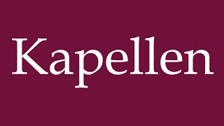 How to Pronounce Kapellen Chapels Correctly in German [upl. by Leihcey]