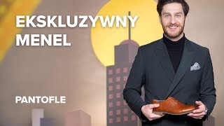 Ekskluzywny Menel i eobuwiepl  Pantofle  Buty w męskim stylu odc 2 [upl. by Yednarb]