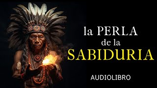 la PERLA de la SABIDURIA  Audiolibro completo en español [upl. by Pentheam190]