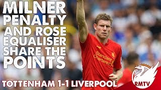 Tottenham v Liverpool 11  Milner Pen amp Rose Equaliser Share the Points  Uncensored Match Reaction [upl. by Tenrag]