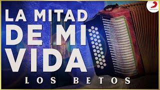 La Mitad De Mi Vida Los Betos  Video Oficial [upl. by Zurciram]