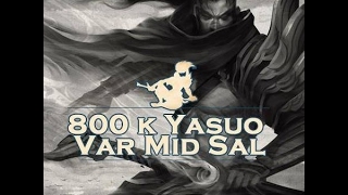 800k yasuo var mid sal XD [upl. by Dav]