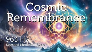 Cosmic Remembrance for Starseeds amp Lightworkers [upl. by Stephania842]