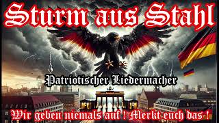 Sturm aus Stahl  Patriotischer Liedermacher [upl. by Yelra]