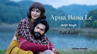 Apna Bana Le  Bhediya  Varun Dhawan Kriti Sanon SachinJigar Arijit Singh Amitabh Bhattacharya [upl. by Rech735]