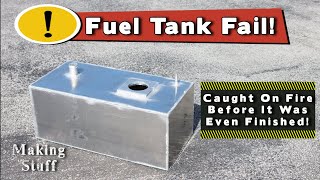 DIY Aluminum Fuel Tank Fail  Mistakes Were Made [upl. by Reger]