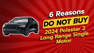 🚨 2024 Polestar 2 Long Range Single Motor  6 Reasons NOT to Buy 🤔 [upl. by Bronnie106]