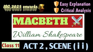 ISC CLASS 11 MACBETH  SHAKESPEARE LINE BY LINE EXPLANATION  ACT 2 SCENE 2 GUILT REMORSE 📍 [upl. by Aubrie]