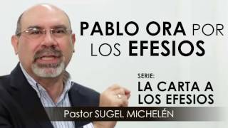 “PABLO ORA POR LOS EFESIOS”  Pastor Sugel Michelén Predicaciones estudios bíblicos [upl. by Hecht]