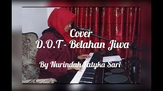 DOT  Belahan Jiwa  Cover piano by Nurindah Fatyka Sari [upl. by Publias]