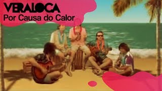 Vera Loca  Por Causa do Calor [upl. by Standford]