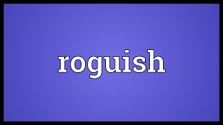 Roguish Meaning [upl. by Eidualc]