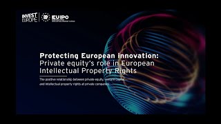 Protecting European Innovation Private Equitys Role in European IPR [upl. by Etnaed723]