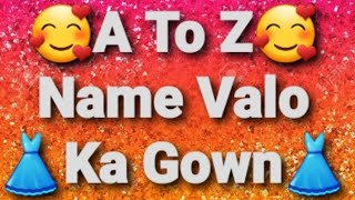 A To Z Name Valo Ki Gowns 🤩🤩💝👗👗 [upl. by Aikmat231]