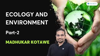 Ecology and Environment  Part2  Crack UPSC CSE 2023  2024  Madhukar Kotawe [upl. by Llerihs]