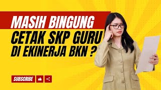 Masih Bingung Cetak SKP Guru di ekinerja BKN [upl. by Idzik]