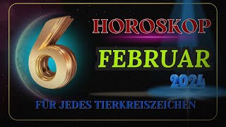 HOROSKOP FÜR DEN 6 FEBRUAR 2024 FÜR JEDES TIERKREISZEICHEN [upl. by Winfred]