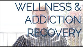 Wellness and Addiction Recovery [upl. by Ogata]