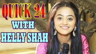 quotQuick 24quot With Helly Shah  A Fun Rapid Fire  Telly Reporter Exclusive [upl. by Osbert]