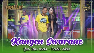 KANGEN SWARANE  Yeni Inka Adella ft Fendik Adella  OM ADELLA [upl. by Kcerred]