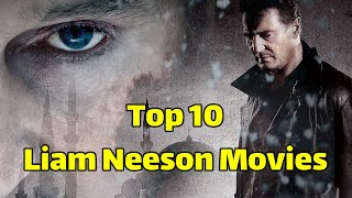 Best Liam Neeson movies  Top 10 MustWatch Movies by Liam Neeson [upl. by Zoba]