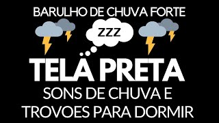 Sons de chuva e trovoes para dormir tela preta  Barulho de chuva forte com trovão [upl. by Brunell]