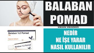 BALABAN 2 POMAD Nedir Nasıl Kullanılır Yan Etkileri Nelerdir balaban ilaç nasılkullanılır [upl. by Sinnylg409]