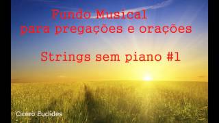 Fundo Musical para pregações e orações  Strings 1  by Cicaro Euclides [upl. by Regni890]