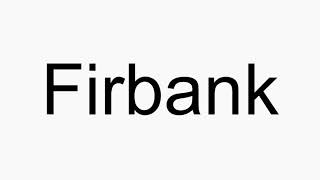 How to pronounce Firbank [upl. by Leinadnhoj]