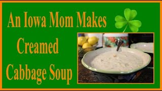 An Iowa Mom Makes Creamed Cabbage Soup [upl. by Debbie]