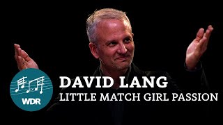 David Lang  Little Match Girl Passion  Acht Brücken  Nicolas Fink  WDR Rundfunkchor [upl. by Wilmott]