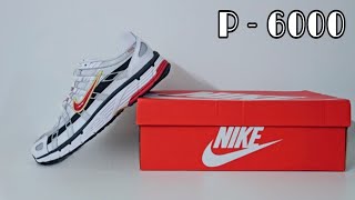 Detailed Review  Sizing amp Fitting Comfort Price Color Combo Materials and Price  Nike P 6000 [upl. by How407]