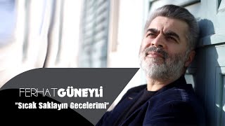 FERHAT GÜNEYLİ  SICAK SAKLAYIN GECELERİMİ lyrics [upl. by Merrell581]