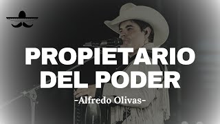 Alfredo Olivas  Propietario Del Poder LETRA [upl. by Joya252]