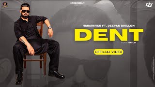 DENT Official Video  HARSIMRAN  DEEPAK DHILLON  HEARTBEAT  Latest Punjabi songs 2024 [upl. by Lerrad]