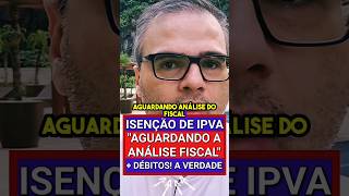 URGENTE quotAGUARDANDO ANÁLISE FISCALquot E DÉBITOS NA ISENÇÃO DE IPVA PCD ipva ipva2024 ipvapcd pcd [upl. by Simsar]