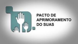 PACTO DE APRIMORAMENTO DO SUAS [upl. by Zippel923]